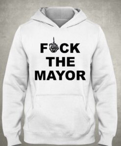 Fuck The Mayor Shirt 3
