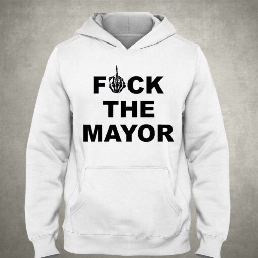 Fuck The Mayor Shirt