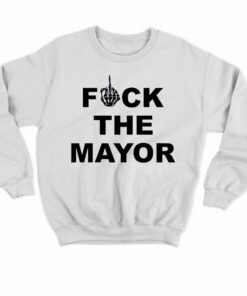 Fuck The Mayor Shirt 4