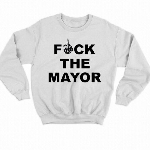 Fuck The Mayor Shirt