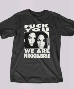 Fuck You We Are Nikki Brie T-shirt Fuck You We Are Nikki Brie T-shirt