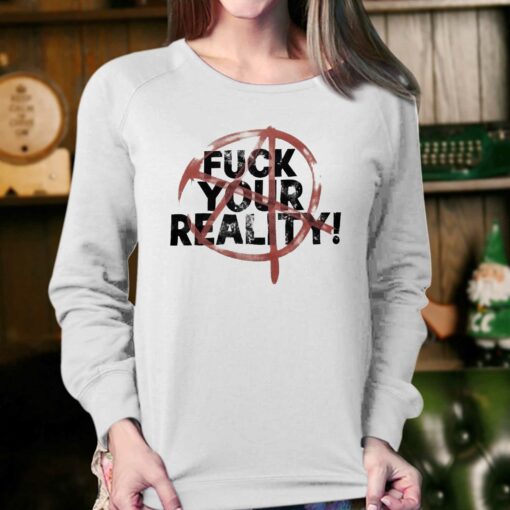 Fuck Your Reality T-shirt