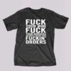 Fuck Your War Fuck Your Borders We Won’t Follow Your Fuckin’ Orders T-shirt
