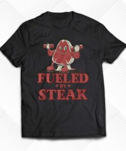 Fueled By Steak Shirt Fueled By Steak Shirt