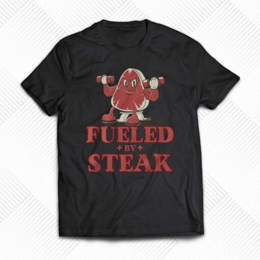 Fueled By Steak Shirt