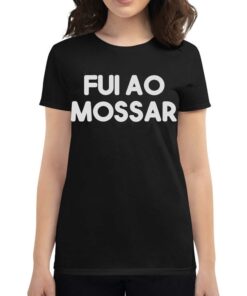 Fui Ao Mossar Shirt Fui Ao Mossar Shirt