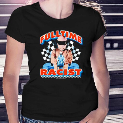 Fulltime Racis T-shirt