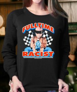 Fulltime Racis T shirt 4