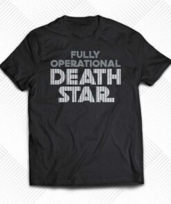 Fully Operational Death Star T-shirt Fully Operational Death Star T-shirt