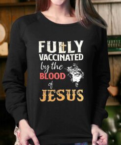 Fully Vaccinated By The Blood Of Jesus Shirt 3 Fully Vaccinated By The Blood Of Jesus Shirt 4