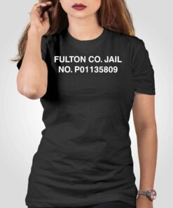 Fulton Co Jail No P01135809 Shirt Fulton Co Jail No P01135809 Shirt