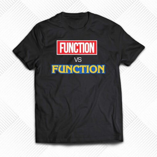 Function Vs Function Shirt