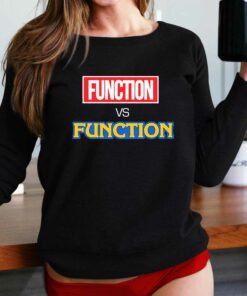 Function Vs Function Shirt Function Vs Function Shirt