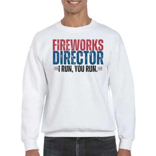 Funny 4th Of July Fire Works Director I Run You Run Shirt