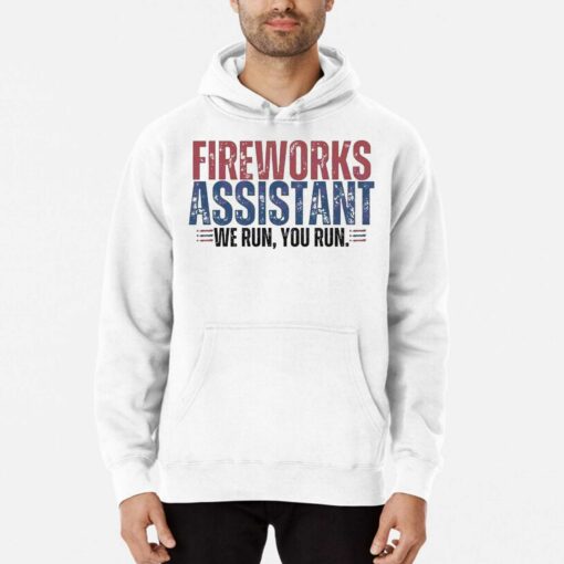 Funny 4th Of July Fireworks Assistant We Run You Run Shirt