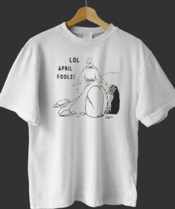 Funny Jesus Lol April Fools Easter Jesus T-shirt Funny Jesus Lol April Fools Easter Jesus T-shirt