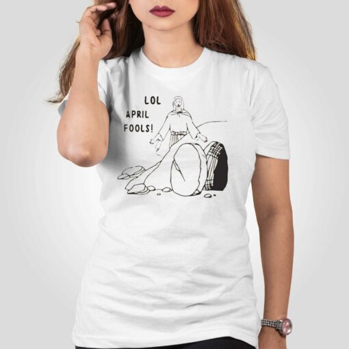 Funny Jesus Lol April Fools Easter Jesus T-shirt