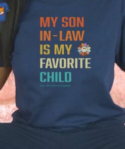 Funny Mother-in-law T Shirt My Son-in-law Is My Favorite Child Funny Mother-in-law T Shirt My Son-in-law Is My Favorite Child