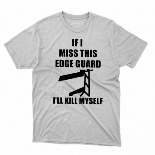 Gamble If I Miss This Edge Guard I’ll Kill Myself T-shirt