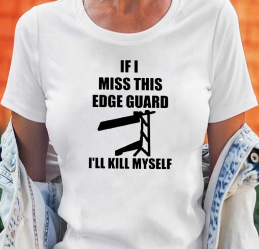 Gamble If I Miss This Edge Guard I’ll Kill Myself T-shirt