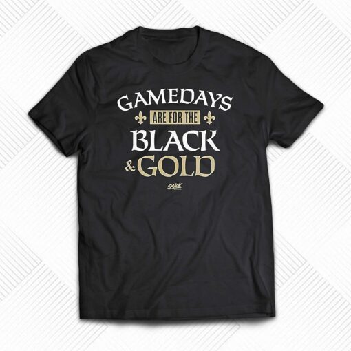 Gamedays Are For The Black And Gold T-shirt For New Orleans Football Fans