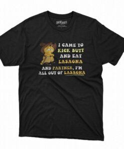 Garfield I Came To Kick Butt And Eat Lasagna T-shirt Garfield I Came To Kick Butt And Eat Lasagna T-shirt