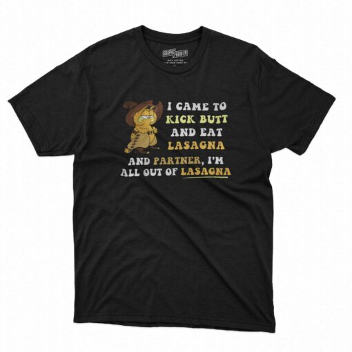 Garfield I Came To Kick Butt And Eat Lasagna T-shirt