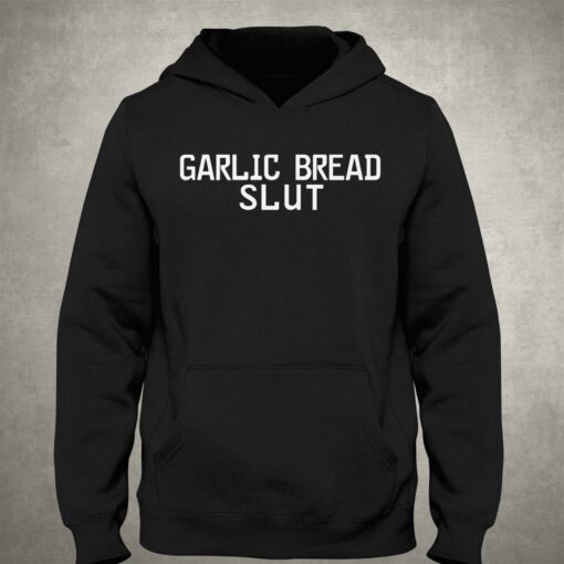 Garlic Bread Slut T-shirt