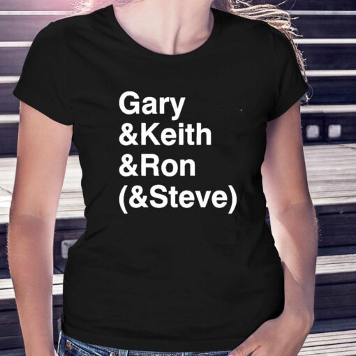 Gary Keith Ron Steve Shirt