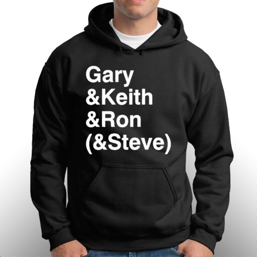 Gary Keith Ron Steve Shirt