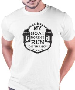 Gas My Boat Doesnt Run On Thanks Shirt Gas My Boat Doesnt Run On Thanks Shirt