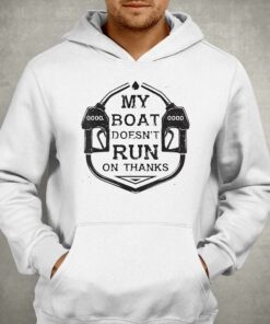 Gas My Boat Doesnt Run On Thanks Shirt 2 Gas My Boat Doesnt Run On Thanks Shirt 3