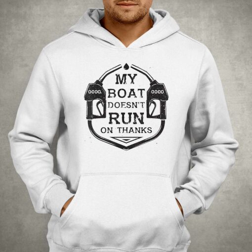 Gas My Boat Doesnt Run On Thanks Shirt