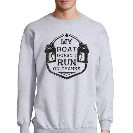 Gas My Boat Doesnt Run On Thanks Shirt