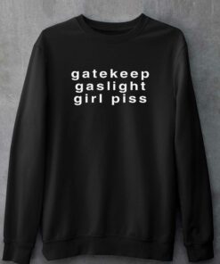 Gaslight Gatekeep Girlpiss T-shirt 3 Gaslight Gatekeep Girlpiss T shirt 4