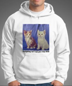 Gaslighting Isn't Real You Crazy Bitch T-shirt 2 Gaslighting Isnt Real You Crazy Bitch T shirt 3