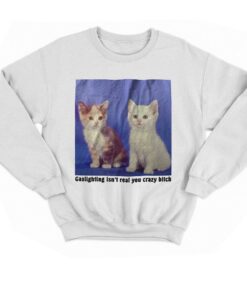 Gaslighting Isn't Real You Crazy Bitch T-shirt 3 Gaslighting Isnt Real You Crazy Bitch T shirt 4