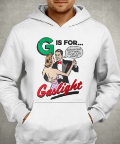 Gaslighting Isn't Real You're Just Crazy T-shirt 2 Gaslighting Isnt Real Youre Just Crazy T shirt 3