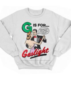 Gaslighting Isn't Real You're Just Crazy T-shirt 3 Gaslighting Isnt Real Youre Just Crazy T shirt 4