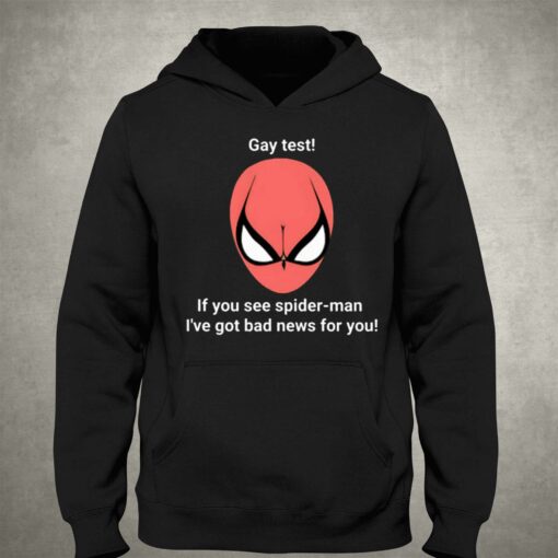 Gay Test If You See Spider Man I’ve Got Bad News For You Shirt