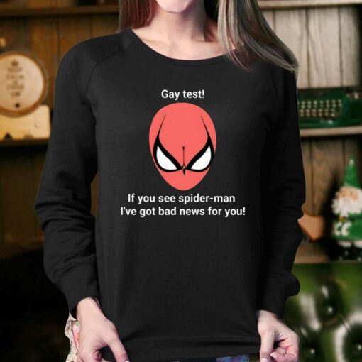 Gay Test If You See Spider Man I’ve Got Bad News For You Shirt