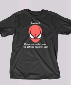 Gay Test If You See Spider- Man T-shirt Gay Test If You See Spider- Man T-shirt