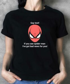 Gay Test If You See Spider- Man T-shirt Gay Test If You See Spider- Man T-shirt