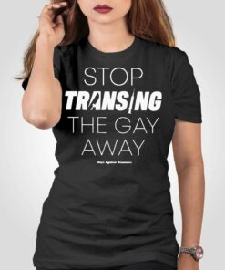 Gays Against Groomers Stop Transing The Gay Away Shirt Gays Against Groomers Stop Transing The Gay Away Shirt