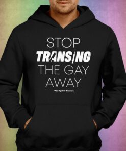 Gays Against Groomers Stop Transing The Gay Away Shirt 2 Gays Against Groomers Stop Transing The Gay Away Shirt 3