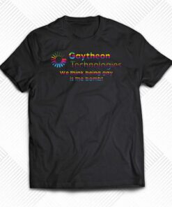 Gaytheon Technologies We Think Being Gay Is The Bomb Shirt Gaytheon Technologies We Think Being Gay Is The Bomb Shirt