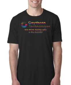 Gaytheon Technologies We Think Being Gay Is The Bomb T-shirt Gaytheon Technologies We Think Being Gay Is The Bomb T-shirt