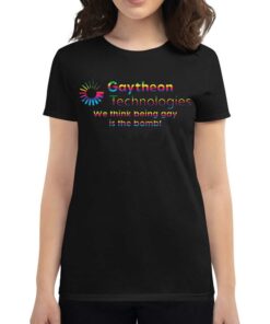 Gaytheon Technologies We Think Being Gay Is The Bomb T-shirt Gaytheon Technologies We Think Being Gay Is The Bomb T-shirt
