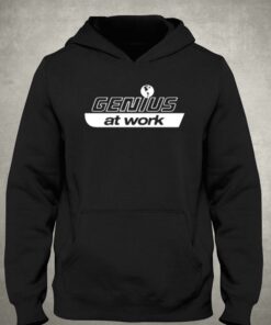 Genius At Work T shirt 3