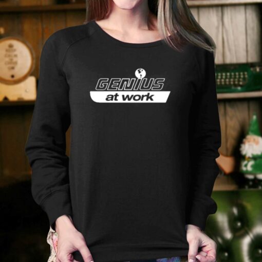 Genius At Work T-shirt